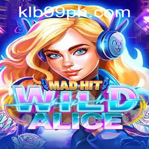 MadHitWildAlice: A Deep Dive into the Gaming Sensation of KLB99